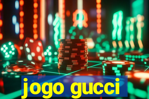 jogo gucci